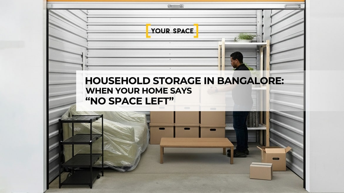 Household Storage in Bangalore: When Your Home Says “No Space Left”