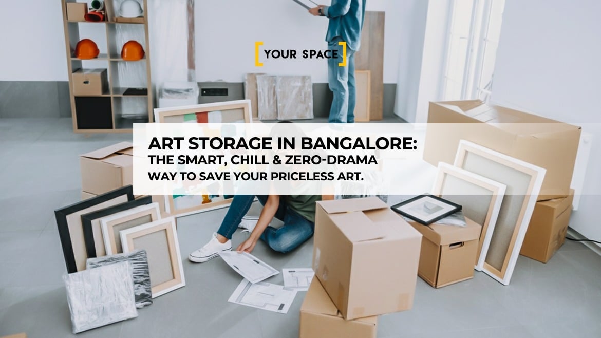 Art Storage in Bangalore: The Smart, Chill & Zero-Drama Way to Save Your Priceless Art.