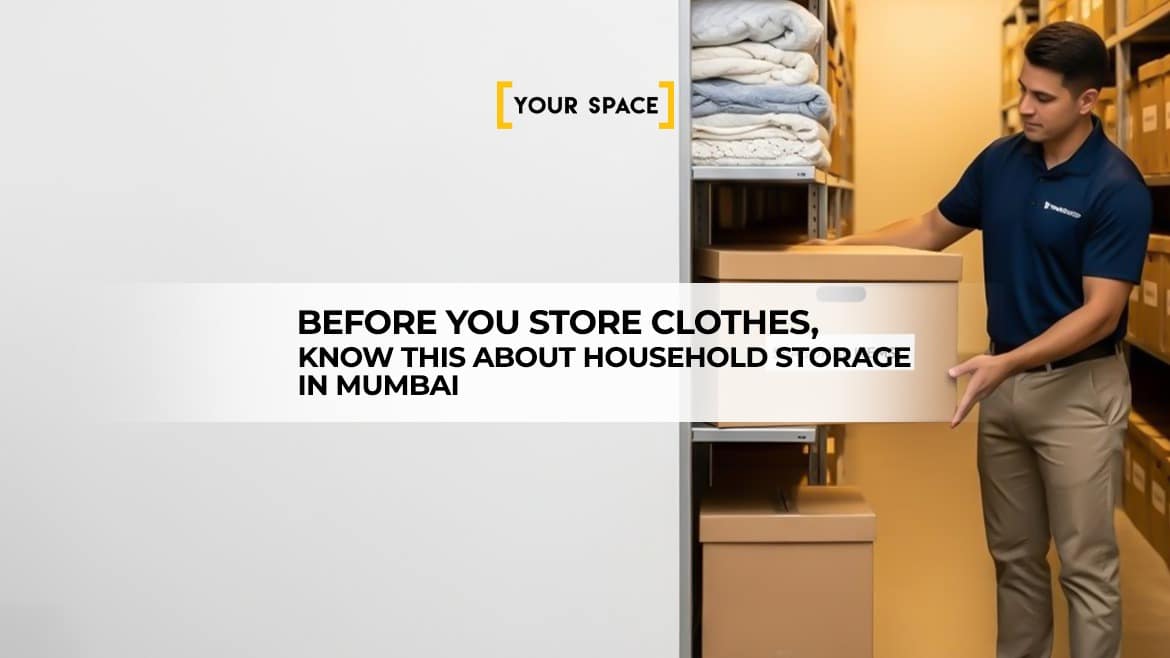 Before You Store Clothes, Know This About Household Storage in Mumbai.