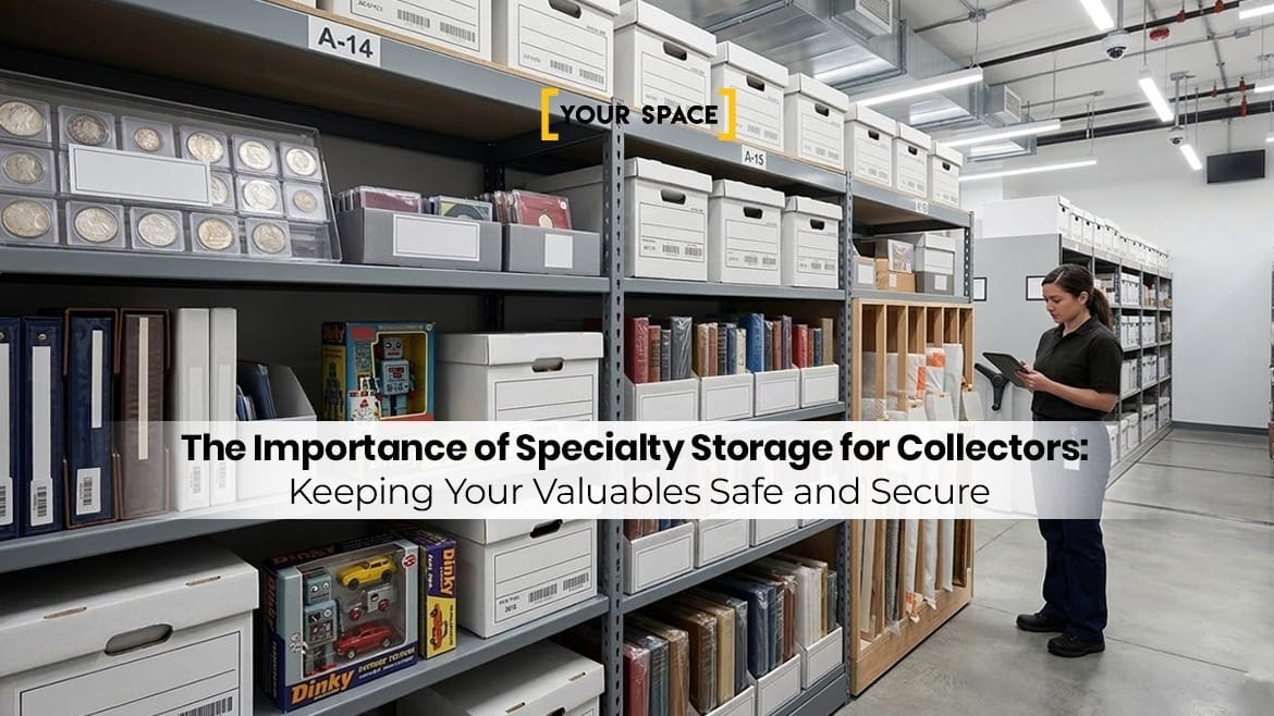 The Importance of Specialty Storage for Collectors: Keeping Your Valuables Safe and Secure
