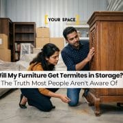 Will My Furniture Get Termites in Storage? The Truth Most People Aren’t Aware Of