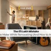 The ₹5 Lakh Mistake People Make While Renovating (And How to Avoid It)