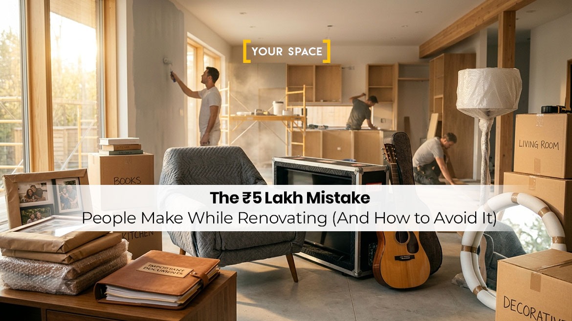 The ₹5 Lakh Mistake People Make While Renovating (And How to Avoid It)