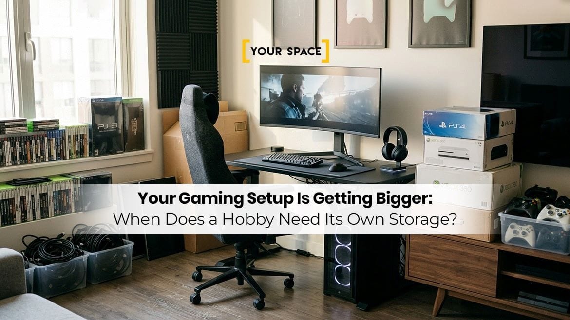 Your Gaming Setup Is Getting Bigger: When Does a Hobby Need Its Own Storage?