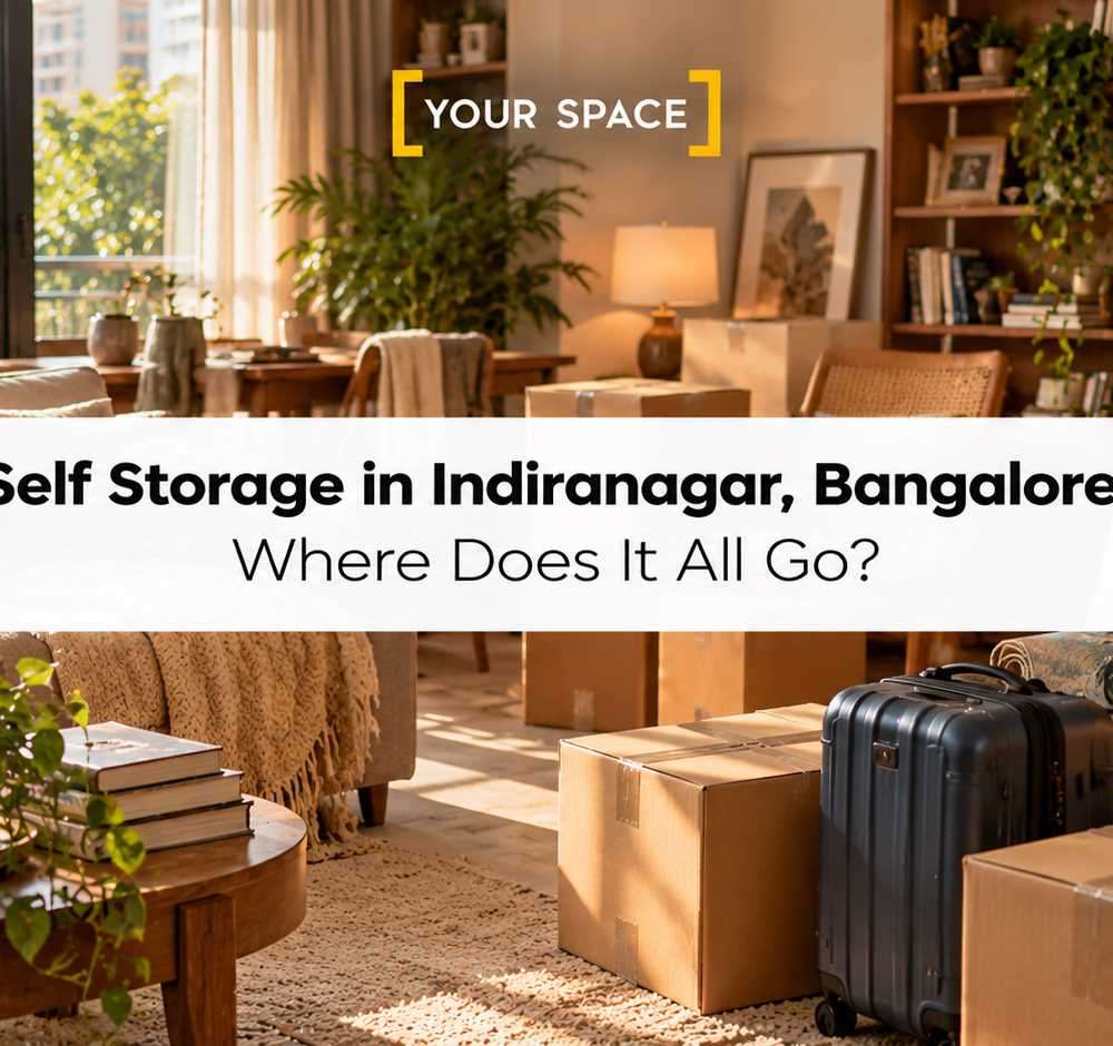 Self Storage in Indiranagar, Bangalore: Where Does It All Go?