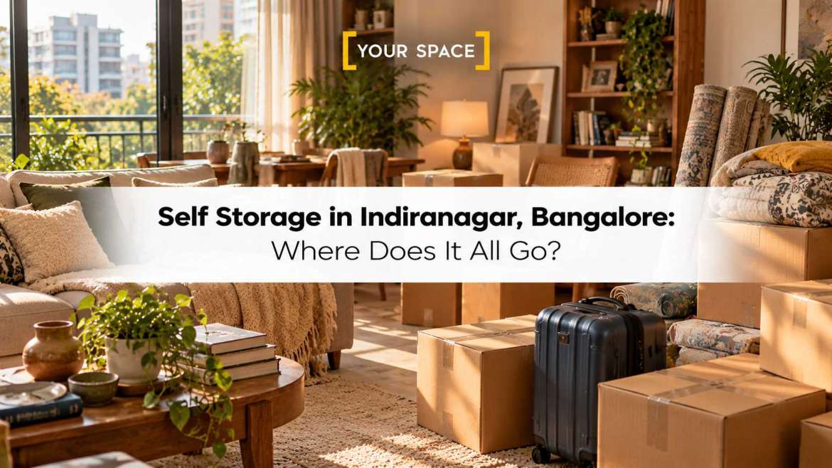 Self Storage in Indiranagar, Bangalore: Where Does It All Go?